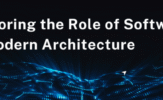 Exploring the Role of Software in Modern Architecture