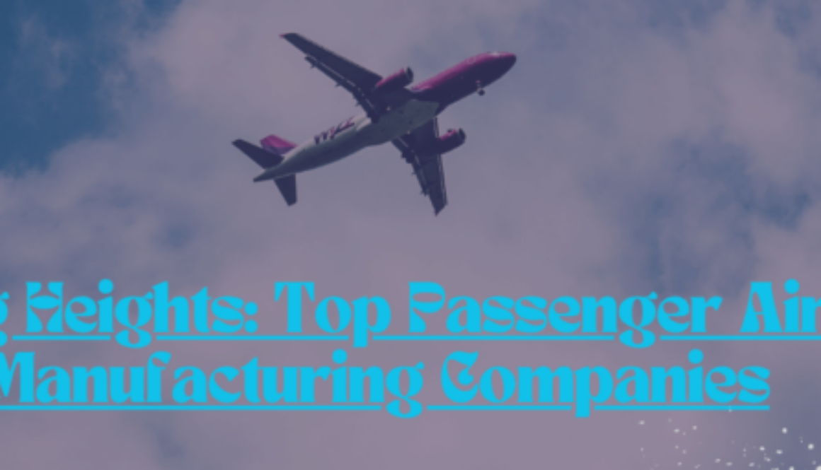 Soaring Heights_ Top Passenger Aircraft Manufacturing Companies