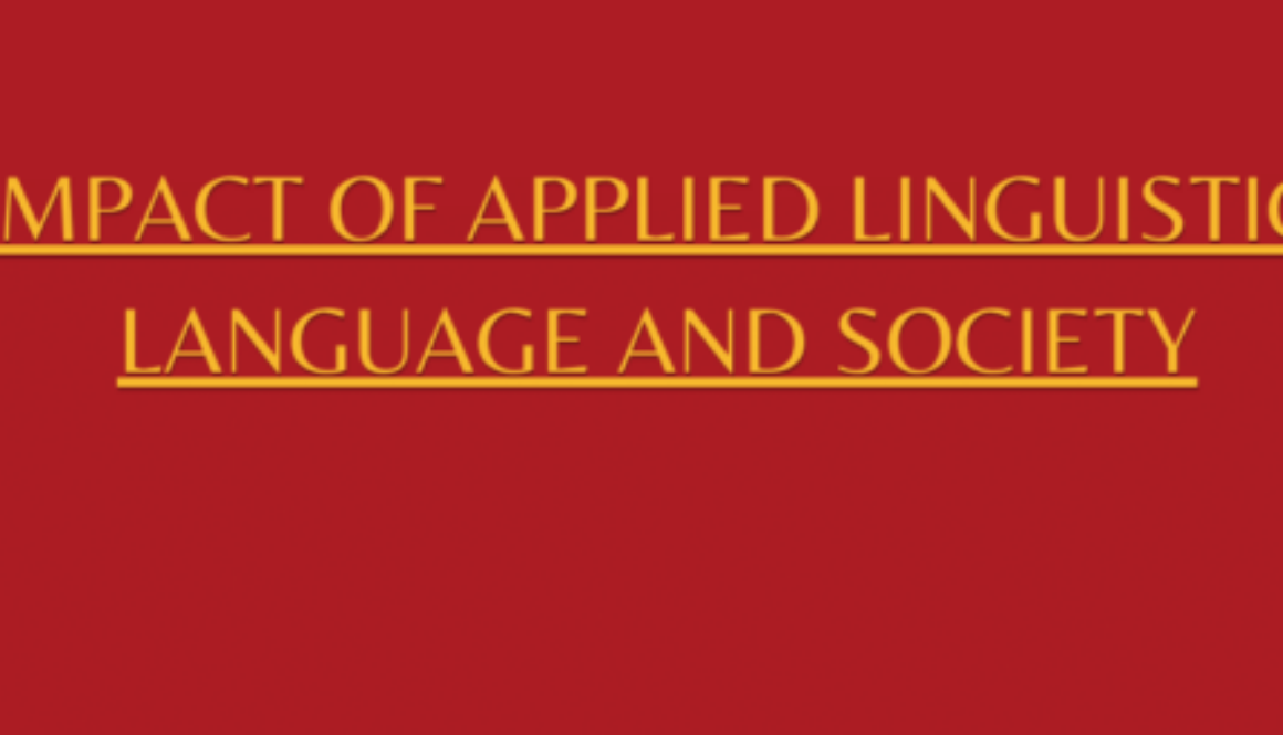 The Impact of Applied Linguistics on Language and Society