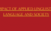 The Impact of Applied Linguistics on Language and Society