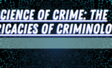 Science of Crime_ The Intricacies of Criminology