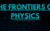 The Frontiers of Physics